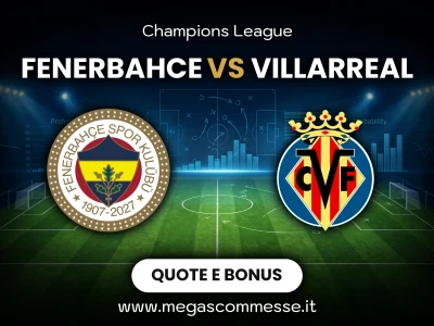 Quote scommesse Fenerbahce - Villarreal: copertina del match