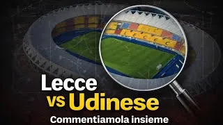 Lecce-Udinese: il commento a caldo dopo la partita