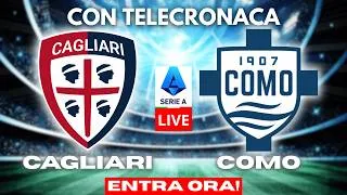 CAGLIARI vs COMO in DIRETTA con TELECRONACA | SERIE A LIVE