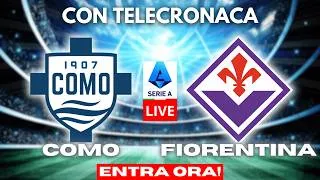 COMO vs FIORENTINA in DIRETTA con TELECRONACA | SERIE A LIVE