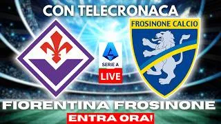 🇮🇹 FIORENTINA vs FROSINONE in DIRETTA con TELECRONACA | SERIE A LIVE