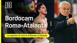 Gol &amp; Fischi ZANIOLO e ritorno RANIERI: le reazioni dell'Olimpico | Bordocam Roma-Atalanta | DAZN
