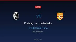 פרייבורג נגד היידנהיים | Freiburg vs Heidenheim | בונדסליגה ⚽ 16:30