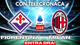 FIORENTINA vs AC MILAN in DIRETTA con TELECRONACA | SERIE A LIVE