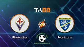 TA88 - keo nha cai - Fiorentina vs Frosinone - ngày 11/02/2024, VĐQG Italia