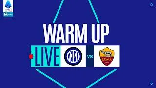 🔴 LIVE | Warm up | INTER-ROMA | Serie A Enilive 2025/26