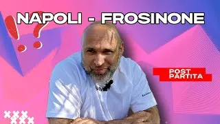 Napoli - Frosinone 2-2 POSTPARTITA