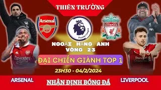 Soi Kèo Arsenal vs Liverpool 23h30 04/02/2024 Vòng 23 Ngoại Hạng Anh - Kèo Bóng Thiên Trường