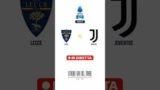 Lecce - Juventus | Serie A | Giornata 36 | IN DIRETTA
