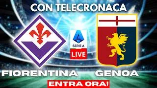 FIORENTINA vs GENOA in DIRETTA con TELECRONACA | SERIE A LIVE