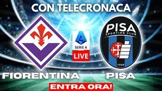 FIORENTINA vs PISA in DIRETTA con TELECRONACA | SERIE A LIVE
