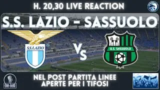 LAZIO-SASSUOLO - LIVE REACTION, POST PARTITA E LINEA AI TIFOSI- 09/03/2026