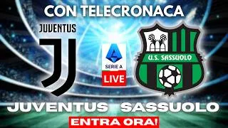 JUVENTUS vs SASSUOLO in DIRETTA con TELECRONACA | SERIE A LIVE