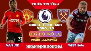 Soi Kèo Mu vs West Ham 21h00 04/02/2024 Vòng 23 Ngoại Hạng Anh - Kèo Bóng Thiên Trường