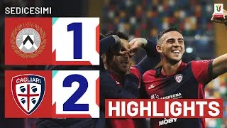 UDINESE-CAGLIARI 1-2 DTS | HIGHLIGHTS | SEDICESIMI | COPPA ITALIA FRECCIAROSSA 2023/24