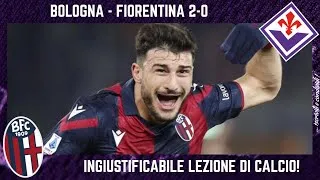 BOLOGNA - FIORENTINA 2-0: LEZIONE di CALCIO, DIFFERENZA INGIUSTIFICABILE, SCELTE SBAGLIATE e SFOGO!