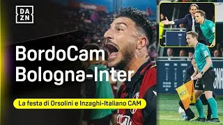 BORDOCAM BOLOGNA-INTER: tutto ciò che accade prima, durante e dopo il GOL DI ORSOLINI | DAZN