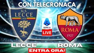 🇮🇹 LECCE vs ROMA in DIRETTA con TELECRONACA | SERIE A LIVE